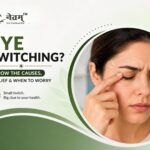 Eye twitching causes, symptoms, treatment and when to see an eye doctor at Netram Eye Foundation Delhi
